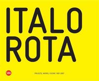 Italo Rota Projects, Works, Visions 1997-2007 /anglais