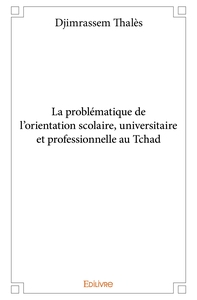 La problématique de l'orientation scolaire, universitaire et professionnelle au Tchad