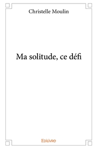 Ma solitude, ce défi