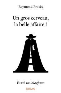 Un gros cerveau, la belle affaire !