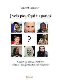 J’vois pas d’qui tu parles