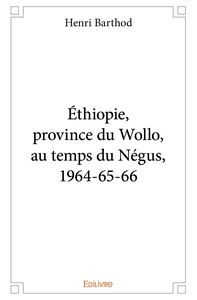 Éthiopie, province du Wollo, au temps du Négus, 1964-65-66