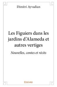 Les figuiers dans les jardins d’alameda et autres vertiges