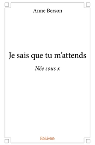 Je sais que tu m'attends