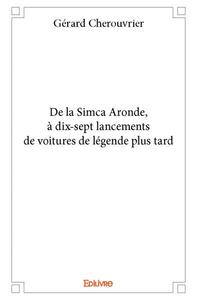 De la simca aronde, à dix sept lancements de voitures de légende plus tard