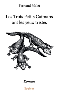 Les Trois Petits Caïmans ont les yeux tristes