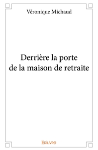 Derrière la porte de la maison de retraite