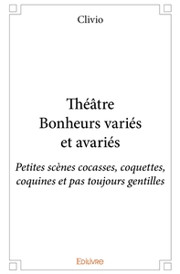 Théâtre Bonheurs variés et avariés