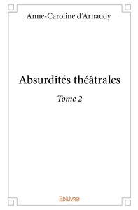Absurdités théâtrales - Tome 2
