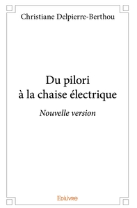 Du pilori à la chaise électrique - Nouvelle version