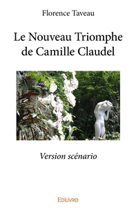 Le Nouveau Triomphe de Camille Claudel