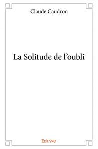 La solitude de l’oubli