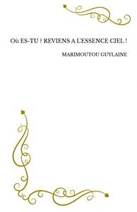 OU ES-TU ? REVIENS A L'ESSENCE CIEL !