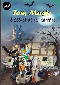 Tom Magic - le secret de la lanterne