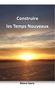 CONSTRUIRE LES TEMPS NOUVEAUX