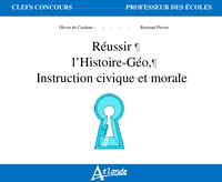 REUSSIR L'HISTOIRE-GEOGRAPHIE, INSTRUCTION CIVIQUE ET MORALE