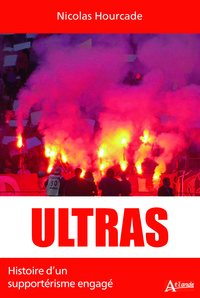 ULTRAS - HISTOIRE D'UN SUPPORTERISME ENGAGE