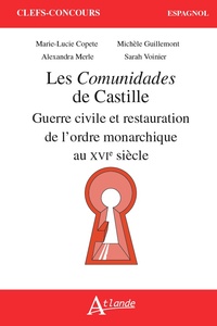 LES COMUNIDADES DE CASTILLE - GUERRE CIVILE ET RESTAURATION DE L'ORDRE MONARCHIQUE AU XVIE SIECLE