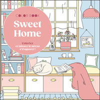 COLORIAGES - SWEET HOME - COLORIEZ ET LAISSEZ LE STRESS S'EVAPORER !