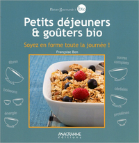 Petits déjeuners & goûters bio - Soyez en forme toute la journée !