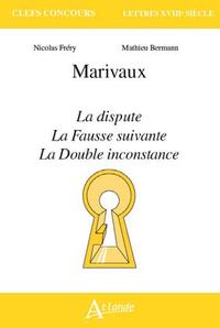 Marivaux, la dispute, la fausse suivante, la double inconstance