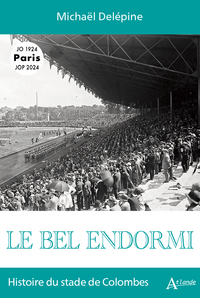 LE BEL ENDORMI - HISTOIRE DU STADE DE COLOMBES