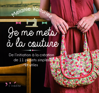 JE ME METS A LA COUTURE - DE L'INITIATION A LA CREATION DE 11 PROJETS SIMPLES ET UTILES