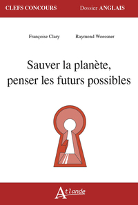 Sauver la planète, penser les futurs possibles