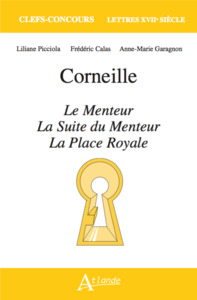 CORNEILLE, LE MENTEUR, LA SUITE DU MENTEUR ET LA PLACE ROYALE