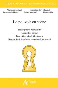 Le pouvoir en scène Shakespeare Richard III, Corneille Cinna, Pouchkine Boris