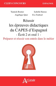 REUSSIR LES EPREUVES DIDACTIQUES DU CAPES D'ESPAGNOL - ECRIT 2 ET ORAL 1 PREPARER ET REUSSIR SON ENT