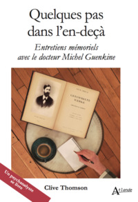 QUELQUES PAS DANS L'EN-DECA - ENTRETIENS MEMORIELS AVEC LE DOCTEUR MICHEL GUENKINE