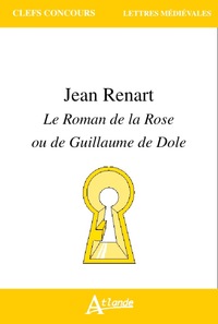 Jean Renart - Le roman de la rose ou de Guillaume de Dole