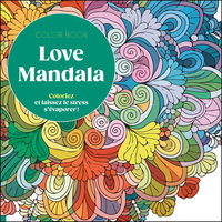 COLORIAGES - LOVE MANDALA - COLORIEZ ET LAISSEZ LE STRESS S'EVAPORER !