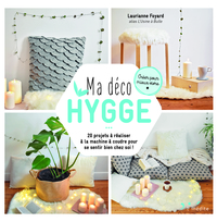 MA DECO HYGGE - 20 PROJETS A REALISER A LA MACHINE A COUDRE POUR SE SENTIR BIEN CHEZ SOI !