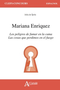 Mariana Enriquez, Las cosas que perdimos en el fuego et Los peligros de fumar en la cama