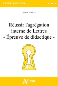 Réussir l'agrégation interne de lettres - Epreuve de didactique