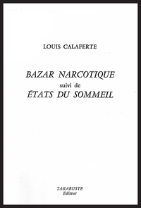 BAZAR NARCOTIQUE - Louis Calaferte