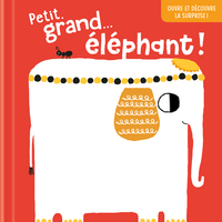 Petit, grand…éléphant ! Ouvre et découvre la surprise !