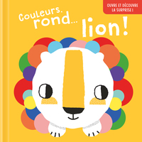 COULEURS, RONDLION ! OUVRE ET DECOUVRE LA SURPRISE !