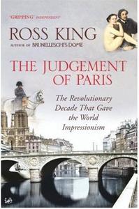 The Judgement of Paris The Revolutionary Decade that Gave the World Impressionism /anglais