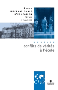 LES CONFLITS DE VERITES A L'ECOLE  - REVUE INTERNATIONALE D'EDUCATION SEVRES 77