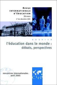 L'EDUCATION DANS LE MONDE - DEBATS, PERSPECTIVES  - REVUE INTERNATIONALE D'EDUCATION SEVRES 40