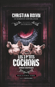 LES CONTES INTERDITS GRAPHIQUES - LES 3 P'TITS COCHONS - ROMAN GRAPHIQUE