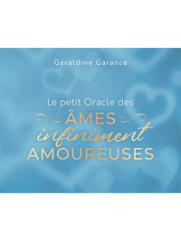 Le petit Oracle des âmes infiniment amoureuses