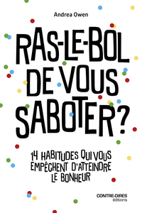 Ras-le-bol de vous saboter ? - 14 habitudes qui vous empêchent d'attendre le bonheur