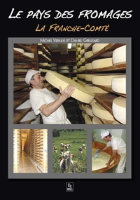 Pays des fromages (Le) - La Franche-Comté