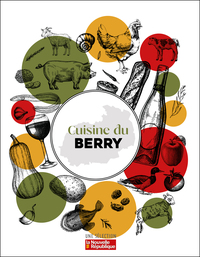CUISINE DU BERRY - RECETTES ET PETIT INVENTAIRE DES PRODUITS DE CHEZ NOUS