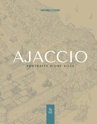 Ajaccio – portraits d'une ville