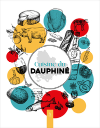 CUISINE DU DAUPHINE - RECETTES ET PETIT INVENTAIRE DES PRODUITS DE CHEZ NOUS
